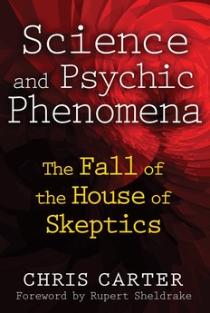 Parapsychology and the Skeptics by Chris Carter