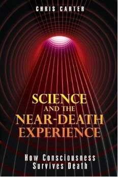 Science and the Near-Death Experience by Chris Carter