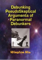 Debunking PseudoSkeptical Arguments of Paranormal Debunkers